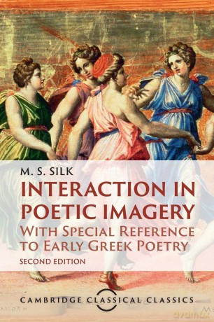 Interaction in Poetic Imagery: With Special Reference to Early Greek Poetry (Cambridge Classical Classics) - Silk [KSIĄŻKA]