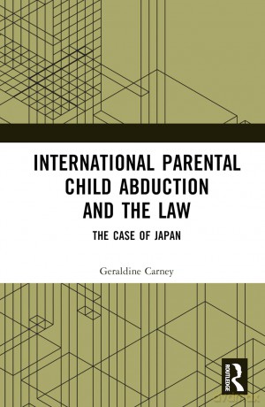 International Parental Child Abduction and the Law: The Case of Japan - Geraldine Carney [KSIĄŻKA]