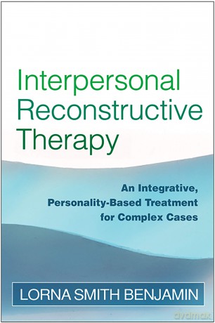 Interpersonal Reconstructive Therapy: An Integrative, Personality-Based Treatment for Complex Cases - Lorna Smith Benjamin [KSIĄŻKA]