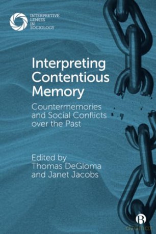 Interpreting Contentious Memory: Countermemories and Social Conflicts over the Past (Interpretive Lenses in Sociology) - Thomas DeGloma [KSIĄŻKA]
