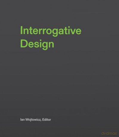 Interrogative Design - Ian Wojtowicz [KSIĄŻKA]