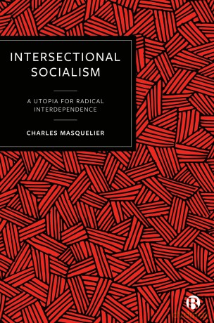 Intersectional Socialism: A Utopia for Radical Interdependence - Charles Masquelier [KSIĄŻKA]