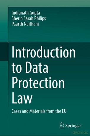 Introduction to Data Protection Law: Cases and Materials from the EU - Indranath Gupta [KSIĄŻKA]