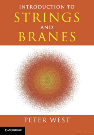 Introduction to Strings and Branes - Peter West [KSIĄŻKA]