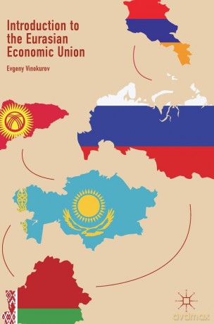 Introduction to the Eurasian Economic Union - Evgeny Vinokurov [KSIĄŻKA]