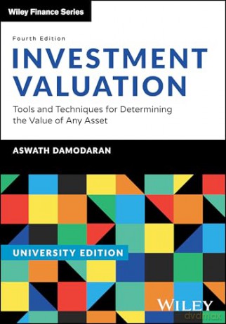 Investment Valuation, University Edition: Tools and Techniques for Determining the Value of any Asset - Aswath Damodaran [KSIĄŻKA]