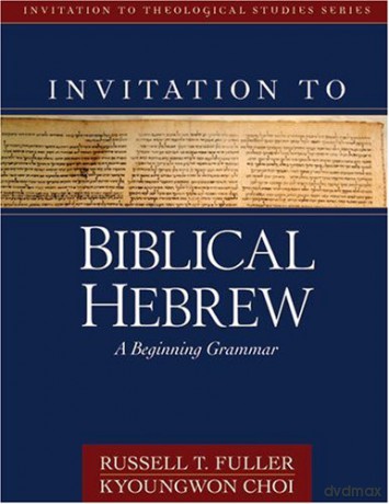 Invitation to Biblical Hebrew: A Beginning Grammar (Invitation to Theological Studies) - Russell Fuller [KSIĄŻKA]