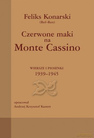 Czerwone Maki Na Monte Cassino Wiersze I Piosenki 1939-1945 Tw - Felik Konarski [KSIĄŻKA]