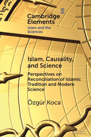 Islam, Causality, and Science: Perspectives on Reconciliation of Islamic Tradition and Modern Science (Elements in Islam and Science) - Koca [KSIĄŻKA]