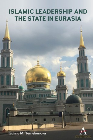Islamic Leadership and the State in Eurasia - Galina M. Yemelianova [KSIĄŻKA]