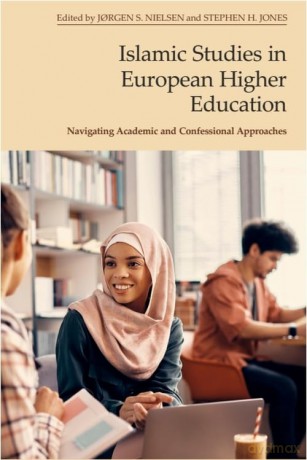Islamic Studies in European Higher Education: Navigating Academic and Confessional Approaches - J rgen S. Nielsen [KSIĄŻKA]