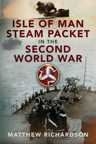 Isle of Man Steam Packet in the Second World War - Matthew Richardson [KSIĄŻKA]