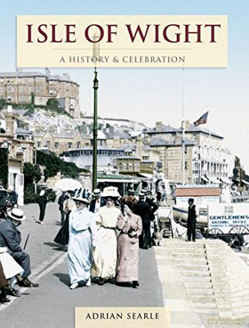 Isle Of Wight - A History And Celebration - Adrian Searle [KSIĄŻKA]