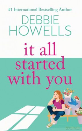 It All Started With You: A heartbreaking, uplifting read from Debbie Howells - Debbie Howells [KSIĄŻKA]