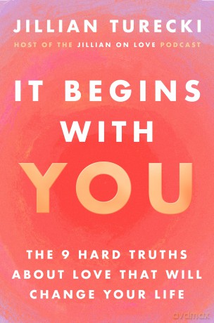 It Begins with You: The 9 Hard Truths About Love That Will Change Your Life - Jillian Turecki [KSIĄŻKA]