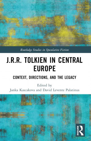 J.R.R. Tolkien in Central Europe: Context, Directions, and the Legacy (Routledge Studies in Speculative Fiction) - Janka Kascakova [KSIĄŻKA]