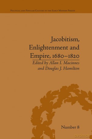 Jacobitism, Enlightenment and Empire, 1680-1820 (Political and Popular Culture in the Early Modern Period) - Douglas J Hamilton [KSIĄŻKA]
