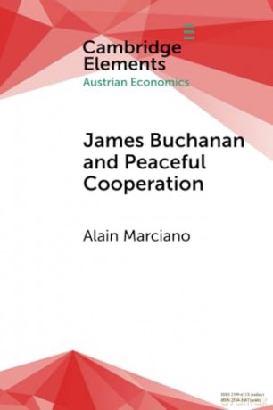 James Buchanan and Peaceful Cooperation: From Public Finance to a Theory of Collective Action (Elements in Austrian Economics) - Alain Marciano [KSIĄŻKA]