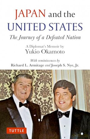 Japan and the United States: The Journey of a Defeated Nation - A Diplomat's Memoir by Yukio Okamoto - Yukio Okamoto [KSIĄŻKA]