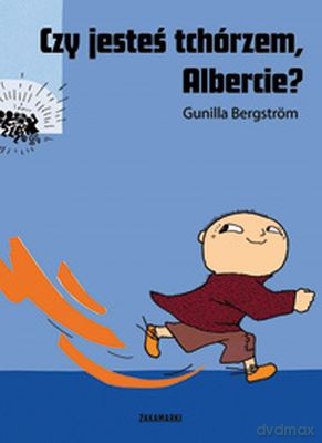 Czy Jesteś Tchórzem Albercie Tw - Gunilla Bergstrom [KSIĄŻKA]
