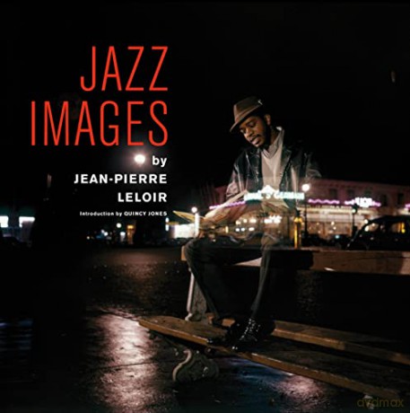 Jazz Images By Jean-Pierre Leloir - Jordi Soley [KSIĄŻKA]