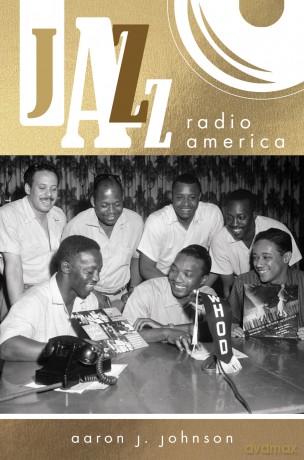 Jazz Radio America (Music in American Life) - Aaron J. Johnson [KSIĄŻKA]