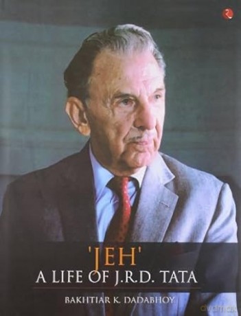 Jeh: A Life of J.R.D. Tata - Bakhtiar K. Dadabhoy [KSIĄŻKA]