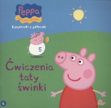 Ćwiczenia Taty Świnki Świnka Peppa Książeczki Z Półeczki 8 [KSIĄŻKA]