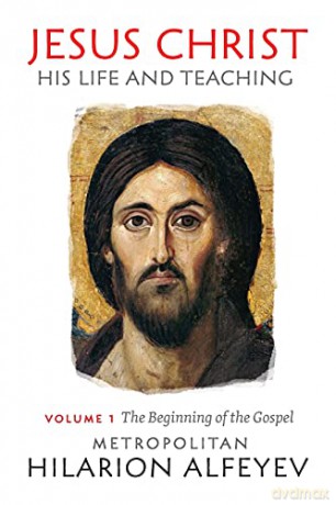 Jesus Christ Life Teaching Vol 1: His Life and Teaching Vol.1, Beginning of the Gospel - Alfeyev [KSIĄŻKA]