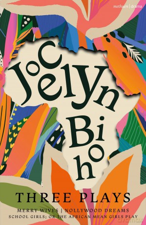 Jocelyn Bioh: Three Plays: Merry Wives; Nollywood Dreams; School Girls, Or, The African Mean Girls Play (Methuen Drama Play Collections) - Jocelyn Bioh [KSIĄŻKA]