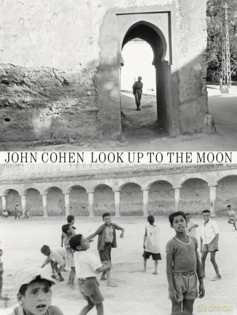 John Cohen: Look Up to the Moon - John Cohen [KSIĄŻKA]