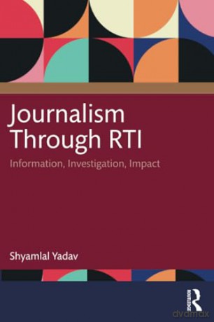 Journalism Through RTI: Information, Investigation, Impact - Shyamlal Yadav [KSIĄŻKA]