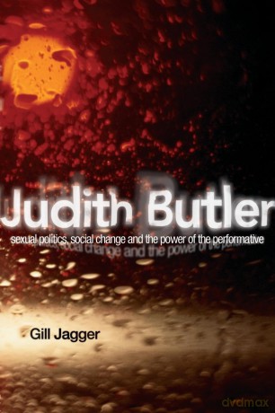 Judith Butler: Sexual Politics, Social Change and the Power of the Performative - Gill Jagger [KSIĄŻKA]