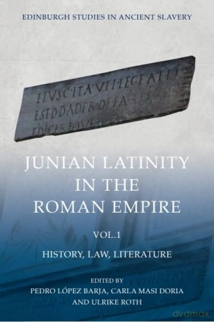 Junian Latinity in the Roman Empire Volume 1: History, Law, Literature (Edinburgh Studies in Ancient Slavery) - Pedro Lpez Barja [KSIĄŻKA]