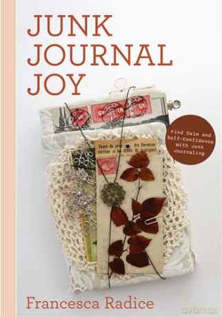 Junk Journal Joy: Find Calm and Self-Confidence with Junk Journaling - Francesca Radice [KSIĄŻKA]