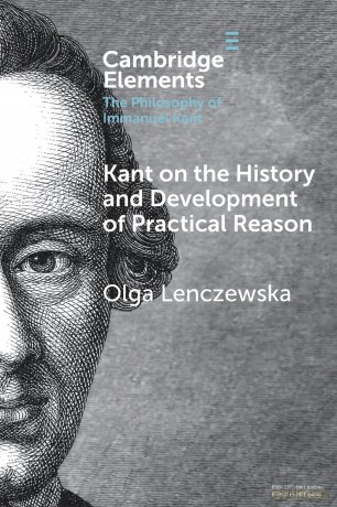 Kant on the History and Development of Practical Reason (Elements in the Philosophy of Immanuel Kant) - Olga Lenczewska [KSIĄŻKA]