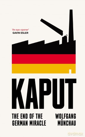 Kaput: The End of the German Miracle - Wolfgang Münchau [KSIĄŻKA]