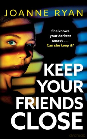 Keep Your Friends Close: A totally gripping, addictive psychological thriller from Joanne Ryan - Joanne Ryan [KSIĄŻKA]
