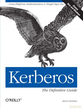 Kerberos: The Definitive Guide - Jason Garman [KSIĄŻKA]