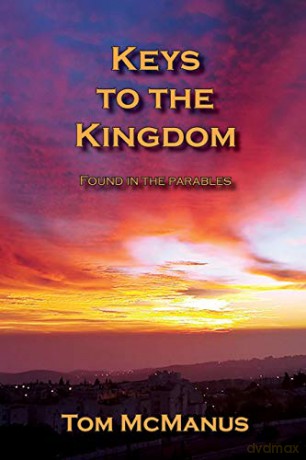 Keys to the Kingdom Found in the Parables - Tom McManus [KSIĄŻKA]