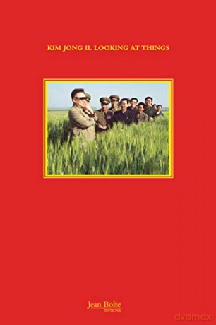 Kim Jong Il Looking at Things - Joao Rocha [KSIĄŻKA]