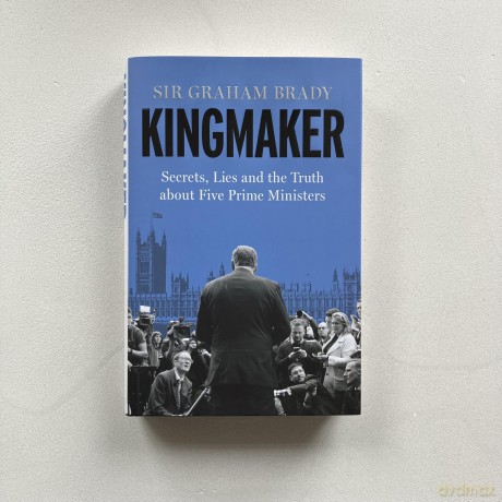 Kingmaker: Secrets, Lies, and the Truth about Five Prime Ministers - Sir Graham Brady [KSIĄŻKA]