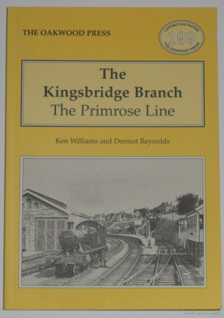 Kingsbridge Branch: The Primrose Line: No. 199 (Locomotion Papers) - Ken Williams [KSIĄŻKA]