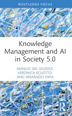 Knowledge Management and AI in Society 5.0 (Routledge Focus on Business and Management) - Manlio Del Giudice [KSIĄŻKA]