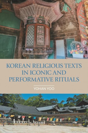 Korean Religious Texts in Iconic and Performative Rituals (Comparative Research on Iconic and Performative Texts) - Yohan Yoo [KSIĄŻKA]
