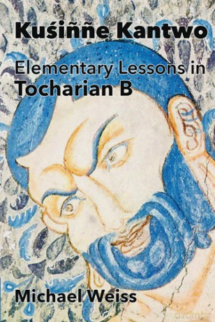 Kuśinne Kantwo: Elementary Lessons in Tocharian B - Michael Weiss [KSIĄŻKA]