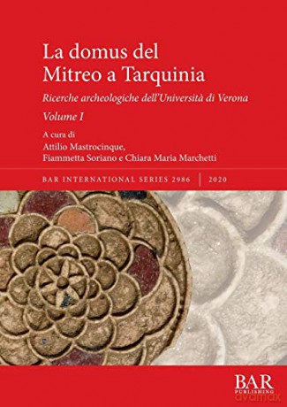 La domus del Mitreo a Tarquinia: Ricerche archeologiche dell'Universita di Verona. Volume I: 2986 (British Archaeological Reports International Series) - Attilio Mastrocinque [KSIĄŻKA]