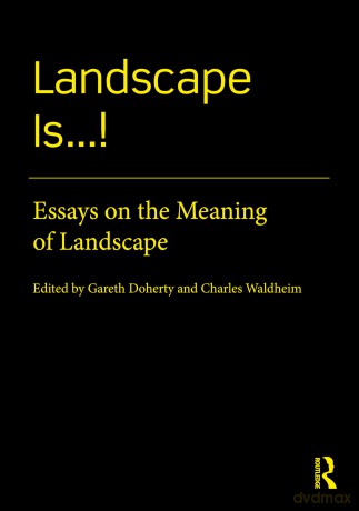 Landscape Is...!: Essays on the Meaning of Landscape - Gareth Doherty [KSIĄŻKA]