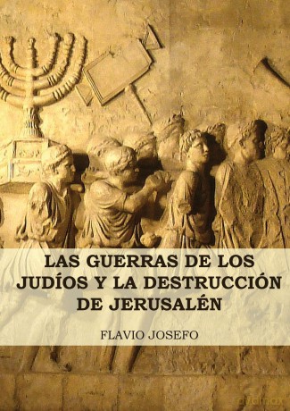 Las Guerras de los Judíos y la Destrucción de Jerusalén: (7 Libros en 1, Impresión a Letra Grande) (Historia de las Guerras de los Judíos y Sus Antiguedades) - Flavio Josefo [KSIĄŻKA]