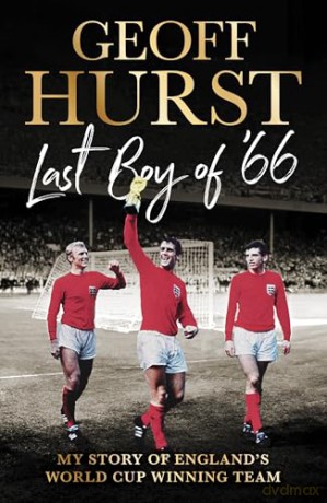 Last Boy of '66: My story of England's World Cup winning team - Sir Geoff Hurst [KSIĄŻKA]
